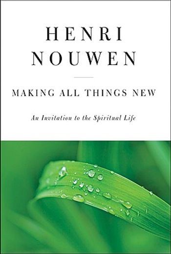 making all things new,an invitation to the spiritual life