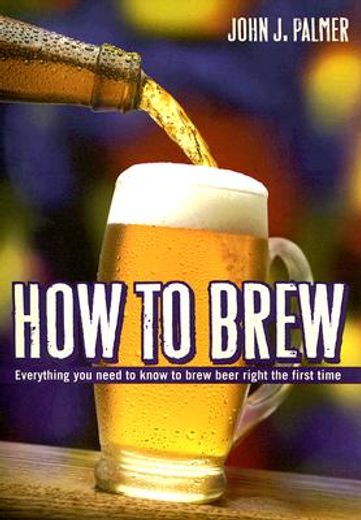 how to brew,everything you need to know to brew beer right the first time