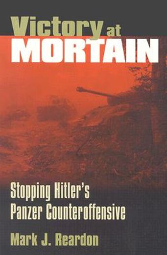 victory at mortain,stopping hitlers panzer counteroffensive