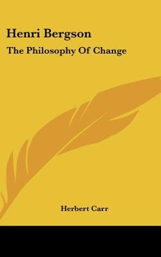 henri bergson,the philosophy of change