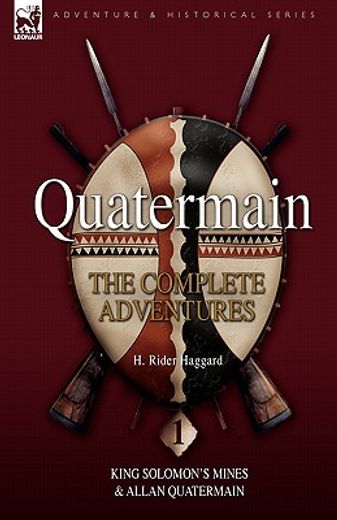 quatermain: the complete adventures 1—king solomon’s mines & allan quatermain