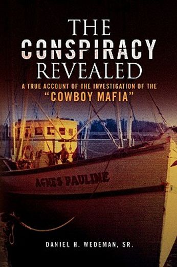 the conspiracy revealed,a true account of the investigation of the “cowboy mafia”