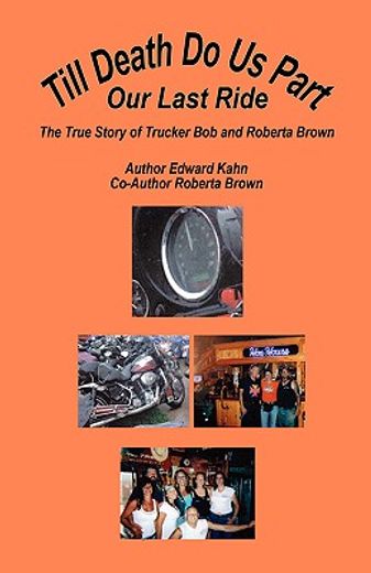 till death do us part - our last ride,the true story of trucker bob and roberta brown