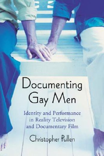 documenting gay men,identity and performance in reality television and documentary film