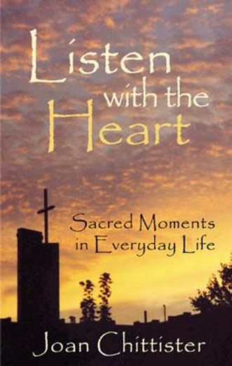 listen with the heart,sacred moments in everyday life (en Inglés)