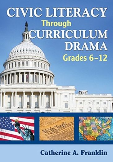 civic literacy through curriculum drama,grades 6-12