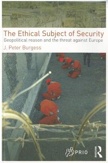 the ethical subject of security,geopolitical reason and the threat to europe