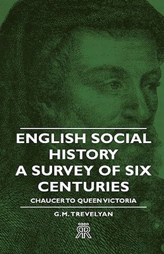english social history,a survey of 6 centuries - chaucer to queen victoria (en Inglés)