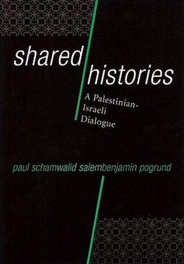 Shared Histories: A Palestinian-Israeli Dialogue (en Inglés)