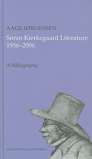 soren kierkegaard literature 1956-2006,a bibliography