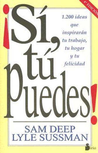 Si, Tu Puedes, 1, 200 Ideas Que Inspiraran Tu Trabajo, Tu Hogar Y Tu Felicidad (in Spanish)