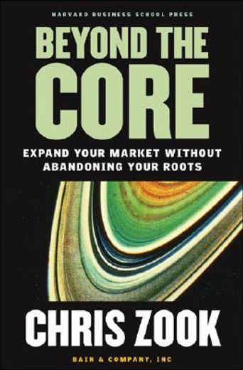 beyond the core,expand your market without abandoning your roots