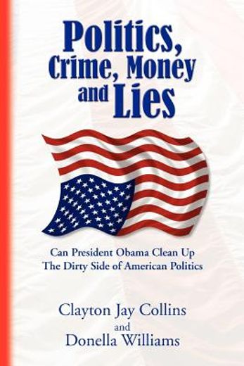 politics, crime, money and lies,can president obama clean up the dirty side of american politics