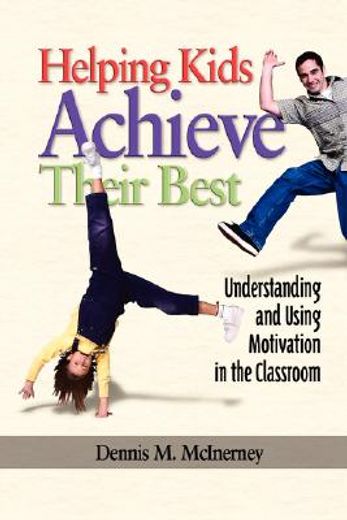 helping kids achieve their best,understanding and using motivation in the classroom