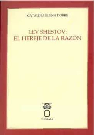 Lev Shestov: El Hereje de la Razon