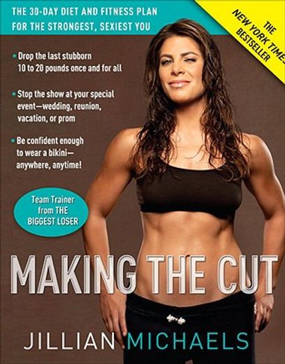 Making the Cut: The 30-Day Diet and Fitness Plan for the Strongest, Sexiest you (en Inglés)