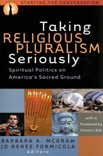 taking religious pluralism seriously,spiritual politics on america´s sacred ground