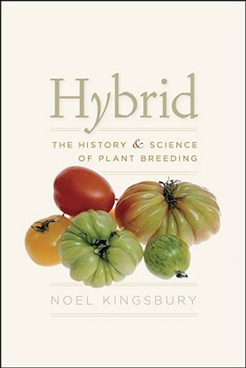 hybrid,the history and science of plant breeding