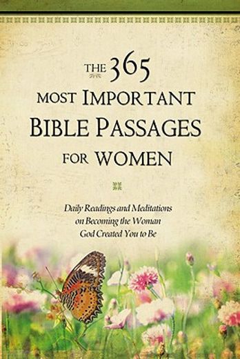 the 365 most important bible passages for women,daily readings and meditations on becoming the woman god created you to be