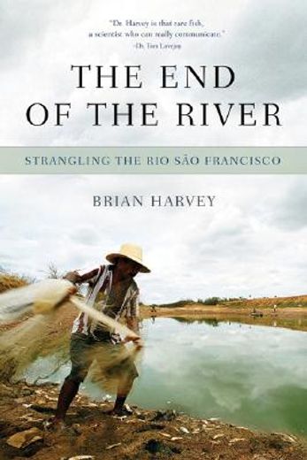 the end of the river,dams, drought and deja vu on the rio sao francisco