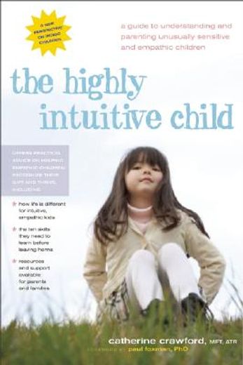 the highly intuitive child,a guide to understanding and parenting unusually sensitive and empathic children