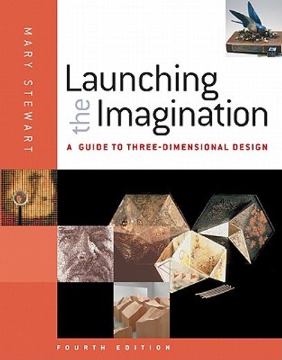 launching the imagination,a guide to three-dimensional design