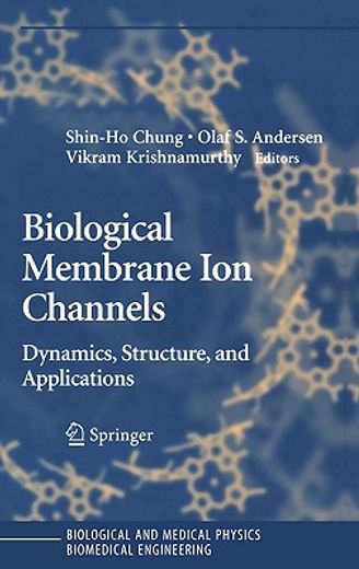 biological membrane ion channels,dynamics, structure, and applications