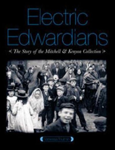 Electric Edwardians: The Films of Mitchell and Kenyon (en Inglés)