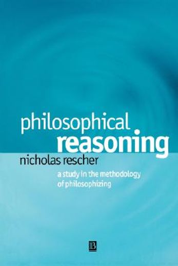 philosophical reasoning,a study in the methodology of philosophizing