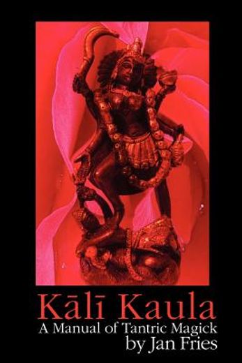 kali kaula - a manual of tantric magick