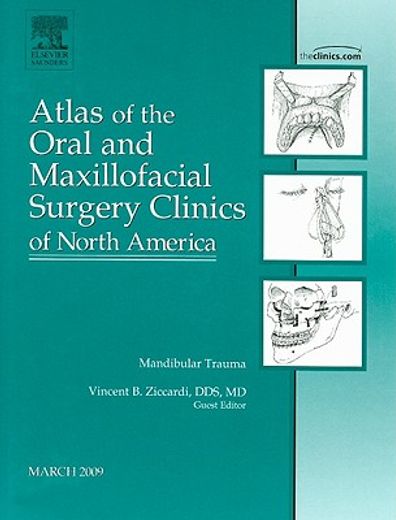 Mandibular Trauma, an Issue of Atlas of the Oral and Maxillofacial Surgery Clinics: Volume 17-1 (in English)