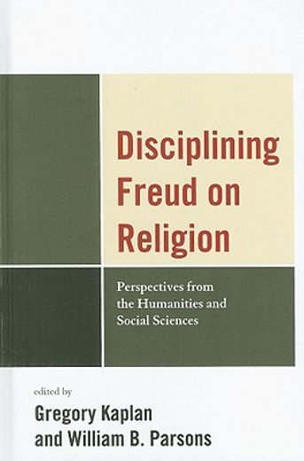 disciplining freud on religion,perspectives from the humanities and sciences