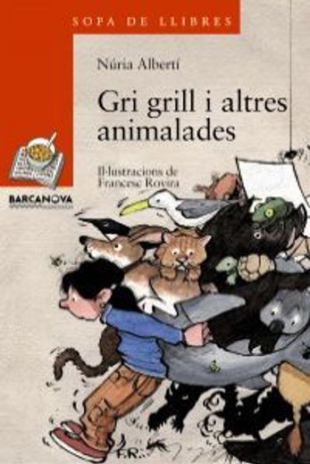 Gri grill i altres animalades (Llibres Infantils I Juvenils - Sopa De Llibres. Sèrie Taronja)