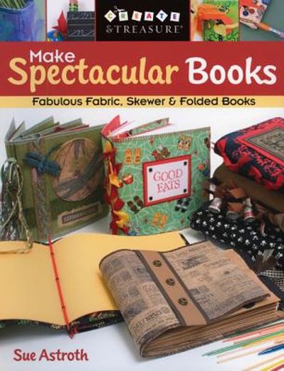 make spectacular books,fabulous fabric, skewer & folded books