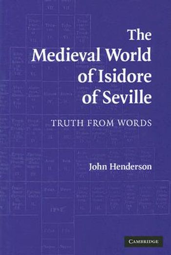 The Medieval World of Isidore of Seville Hardback: Truth From Words (en Inglés)