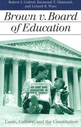 brown v board of education,caste, culture, and the constitution