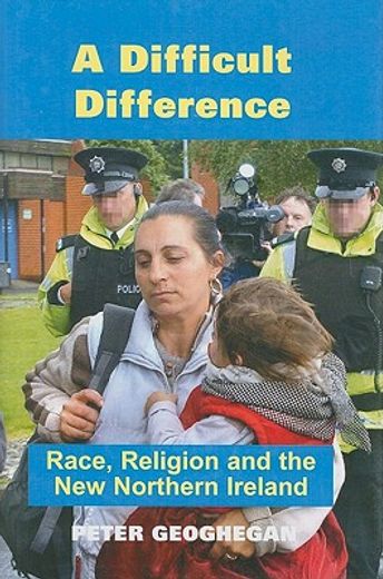 a difficult difference,race, religion and the new northern ireland