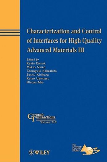 characterization and control of interfaces for high quality advanced materials iii,ceramic transactions; proceedings of the third international conference on characterization and cont