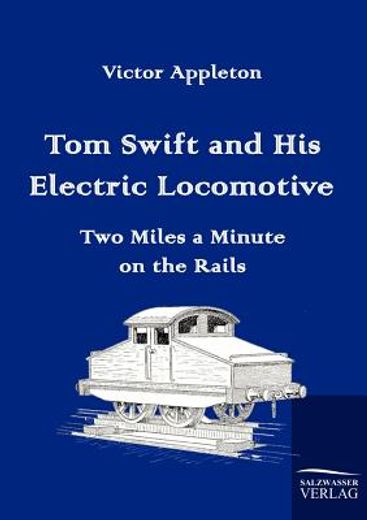 tom swift and his electric locomotive,two miles a minute on the rails