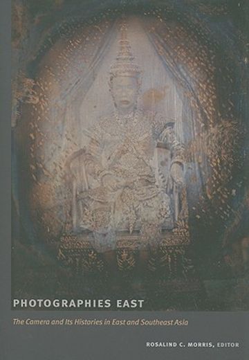 photographies east,the camera and its histories in east and southeast asia