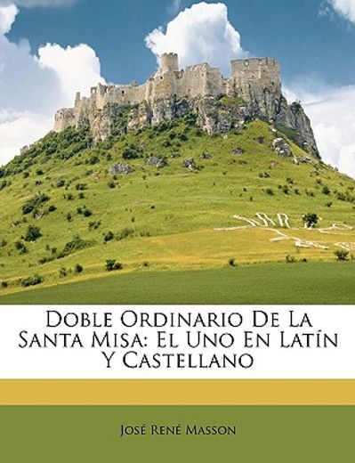 doble ordinario de la santa misa: el uno en latn y castellano