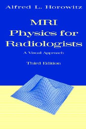 mri physics for radiologists,a visual approach