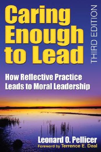 caring enough to lead,how reflective practice leads to moral leadership