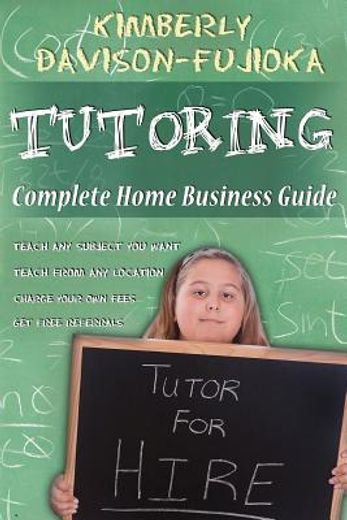 tutoring: complete home business guide (in English)