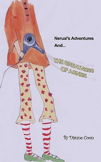 nerual´s adventures and the greatness of agnes