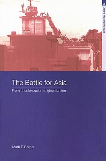 the battle for asia,from decolonization to globalization
