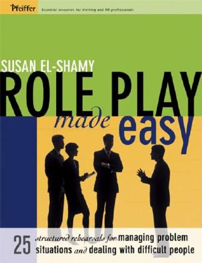 role play made easy,25 structured rehearsals for managing problem situations and dealing with difficult people