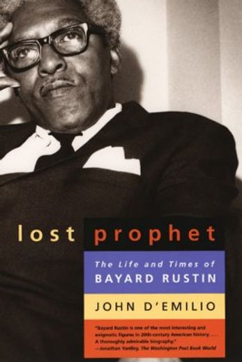 lost prophet,the life and times of bayard rustin