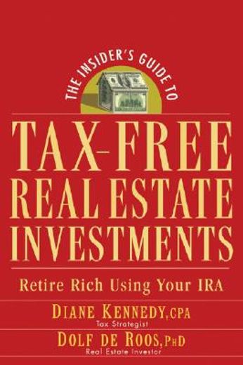 the insider´s guide to tax-free real estate,retire rich using your ira (in English)