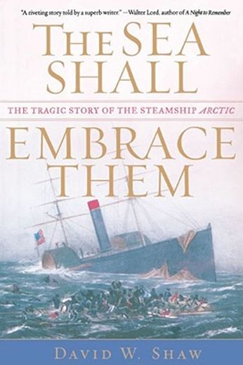 the sea shall embrace them,the tragic story of the steamship arctic